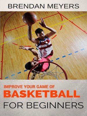 cover image of Improve Your Game of Basketball--For Beginners